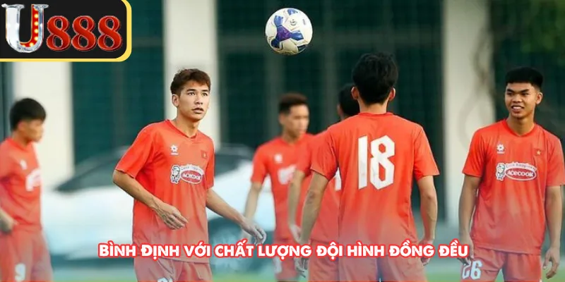 Bình Định với chất lượng đội hình đồng đều 