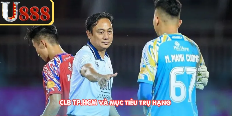 CLB TP.HCM và mục tiêu trụ hạng 
