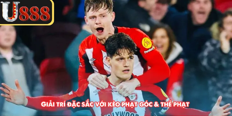 Giải trí đặc sắc với kèo phạt góc & thẻ phạt 
