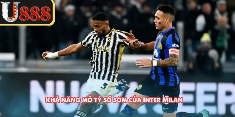Khả năng mở tỷ số sớm của Inter Milan 