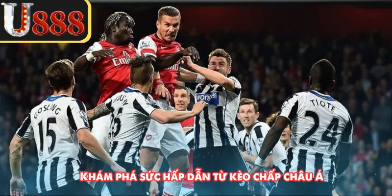 Khám phá sức hấp dẫn từ kèo chấp châu Á 
