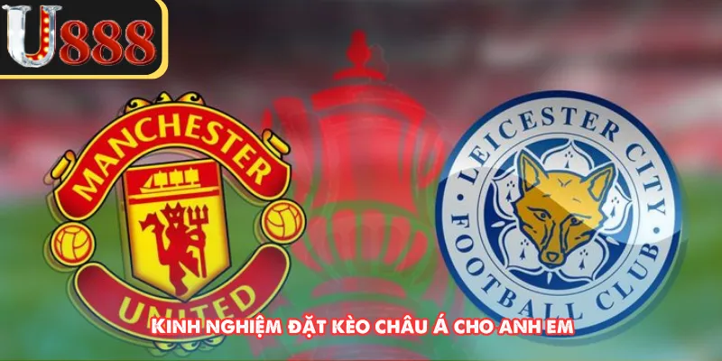 Kinh nghiệm đặt kèo châu Á cho anh em 
