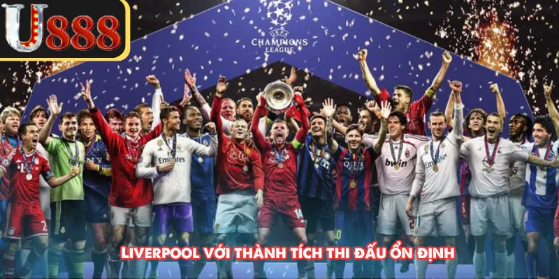 Liverpool với thành tích thi đấu ổn định 