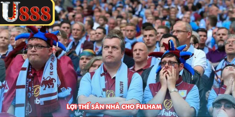 Lợi thế sân nhà cho Fulham 
