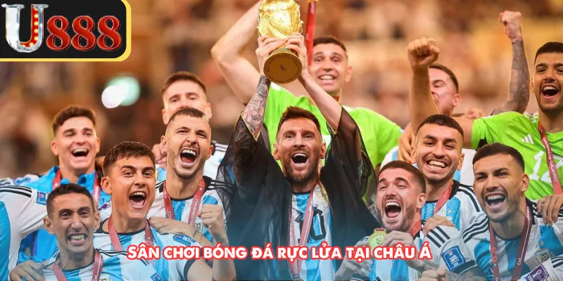 Sân chơi bóng đá rực lửa tại châu Á 