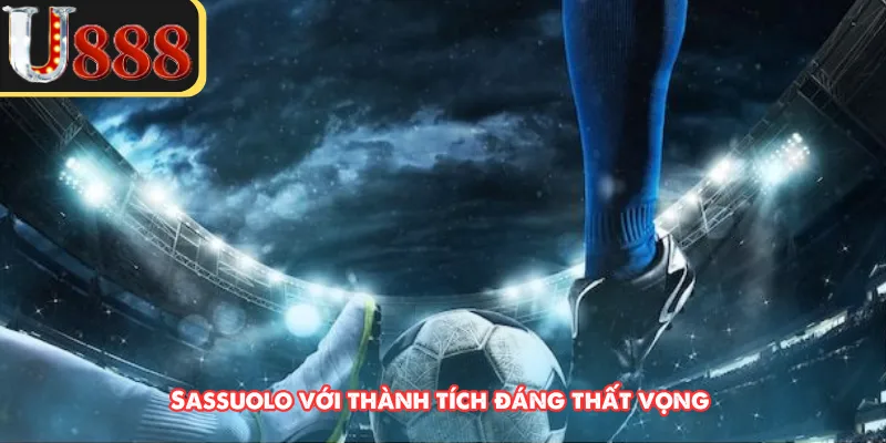 Sassuolo với thành tích đáng thất vọng 