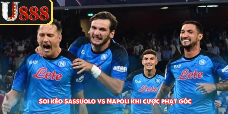 Soi kèo Sassuolo vs Napoli khi cược phạt góc 