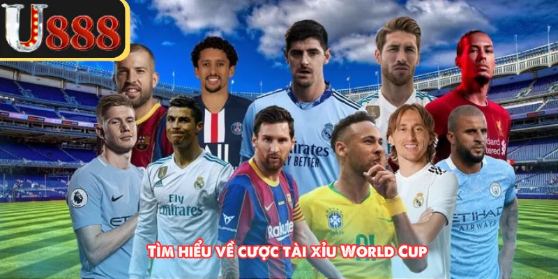 Tìm hiểu về cược tài xỉu World Cup 