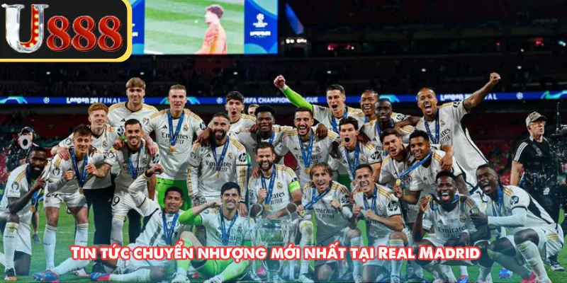 Tin tức chuyển nhượng mới nhất tại Real Madrid 